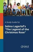 A Study Guide for Selma Lagerlof's "The Legend of the Christmas Rose"