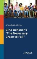 A Study Guide for Gina Ochsner's "The Necessary Grace to Fall"