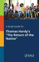 A Study Guide for Thomas Hardy's "The Return of the Native"