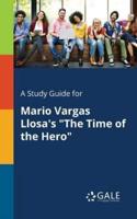 A Study Guide for Mario Vargas Llosa's "The Time of the Hero"
