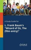 A Study Guide for L. Frank Baum's "Wizard of Oz, The (film Entry)"