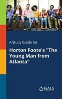 A Study Guide for Horton Foote's "The Young Man From Atlanta"