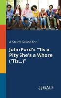 A Study Guide for John Ford's "Tis a Pity She's a Whore ('Tis...)"