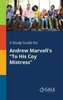 A Study Guide for Andrew Marvell's "To His Coy Mistress"