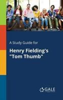 A Study Guide for Henry Fielding's "Tom Thumb"