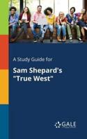 A Study Guide for Sam Shepard's "True West"