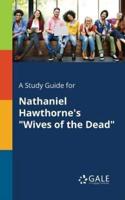 A Study Guide for Nathaniel Hawthorne's "Wives of the Dead"