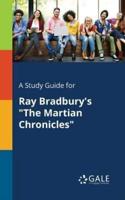 A Study Guide for Ray Bradbury's "The Martian Chronicles"