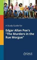 A Study Guide for Edgar Allan Poe's "The Murders in the Rue Morgue"