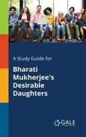 A Study Guide for Bharati Mukherjee's Desirable Daughters