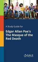 A Study Guide for Edgar Allan Poe's The Masque of the Red Death