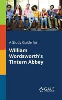 A Study Guide for William Wordsworth's Tintern Abbey