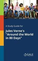 A Study Guide for Jules Verne's "Around the World in 80 Days"