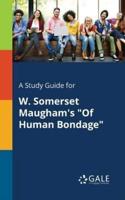 A Study Guide for W. Somerset Maugham's "Of Human Bondage"