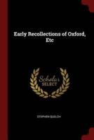 Early Recollections of Oxford, Etc