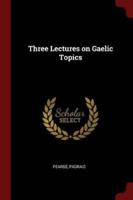 Three Lectures on Gaelic Topics