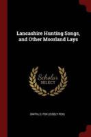 Lancashire Hunting Songs, and Other Moorland Lays