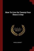 How to Live on Twenty Four Hours a Day