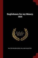 Englishmen for My Money. 1616