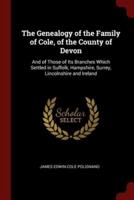 The Genealogy of the Family of Cole, of the County of Devon