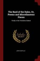 The Bard of the Dales, Or, Poems and Miscellaneous Pieces