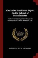 Alexander Hamilton's Report On the Subject of Manufactures