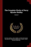 The Complete Works of Percy Bysshe Shelley; Volume 4