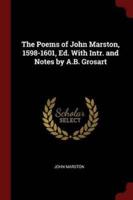 The Poems of John Marston, 1598-1601, Ed. With Intr. And Notes by A.B. Grosart