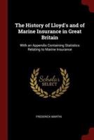 The History of Lloyd's and of Marine Insurance in Great Britain
