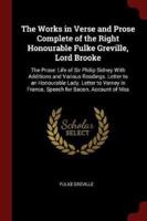 The Works in Verse and Prose Complete of the Right Honourable Fulke Greville, Lord Brooke