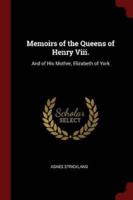 Memoirs of the Queens of Henry Viii.