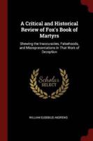 A Critical and Historical Review of Fox's Book of Martyrs