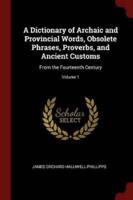 A Dictionary of Archaic and Provincial Words, Obsolete Phrases, Proverbs, and Ancient Customs
