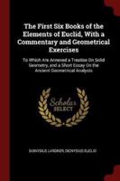 The First Six Books of the Elements of Euclid, With a Commentary and Geometrical Exercises