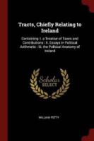 Tracts, Chiefly Relating to Ireland