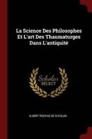 La Science Des Philosophes Et L'art Des Thaumaturges Dans L'antiquité