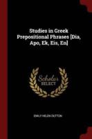 Studies in Greek Prepositional Phrases [Dia, Apo, Ek, Eis, En]