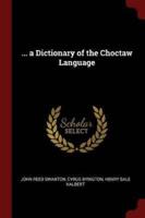 ... A Dictionary of the Choctaw Language