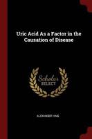 Uric Acid As a Factor in the Causation of Disease