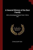 A General History of the Burr Family: With a Genealogical Record From 1193 to 1891