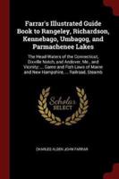 Farrar's Illustrated Guide Book to Rangeley, Richardson, Kennebago, Umbagog, and Parmachenee Lakes