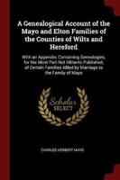 A Genealogical Account of the Mayo and Elton Families of the Counties of Wilts and Hereford