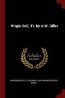 Virgin Soil, Tr. By A.W. Dilke