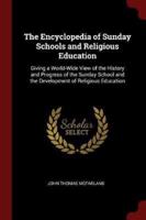 The Encyclopedia of Sunday Schools and Religious Education