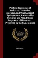 Political Fragments of Archytas, Charondas, Zaleucus, and Other Ancient Pythagoreans, Preserved by Stobaeus; And Also, Ethical Fragments of Hierocles ... Preserved by the Same Author