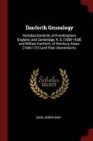 Danforth Genealogy: Nicholas Danforth, of Framlingham, England, and Cambridge, N. E. [1589-1638] and William Danforth, of Newbury, Mass. [1640-1721] and Their Descendants
