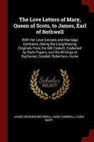 The Love Letters of Mary, Queen of Scots, to James, Earl of Bothwell