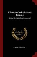 A Treatise On Lathes and Turning