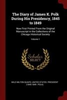 The Diary of James K. Polk During His Presidency, 1845 to 1849