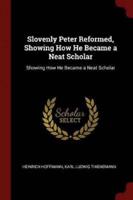 Slovenly Peter Reformed, Showing How He Became a Neat Scholar